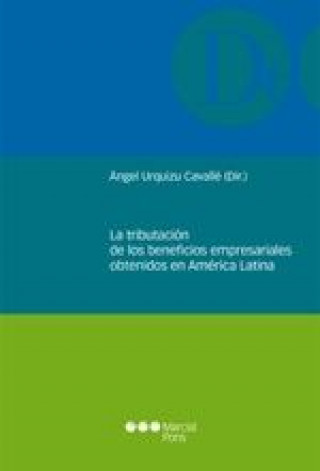Könyv La tributación de los beneficios empresariales obtenidos en América Latina Ángel Urquizu Cavallé