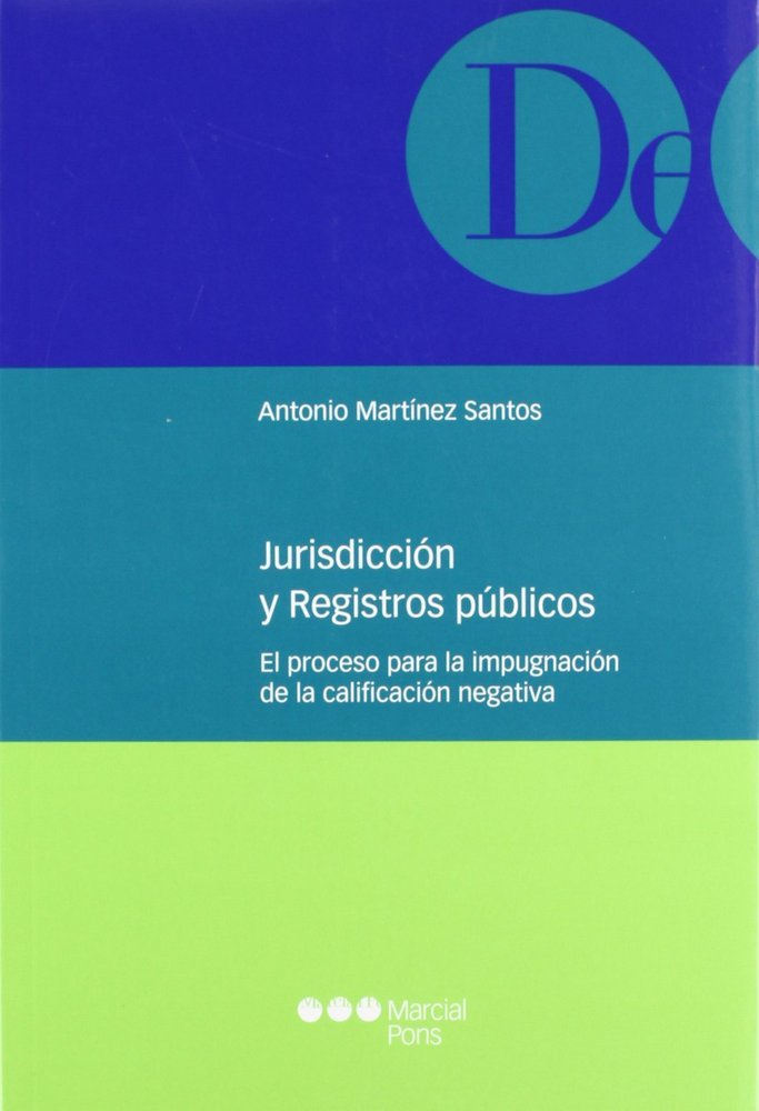 Książka Jurisdicción y registros públicos : el proceso para la impugnación de la calificación negativa Antonio Martínez Santos