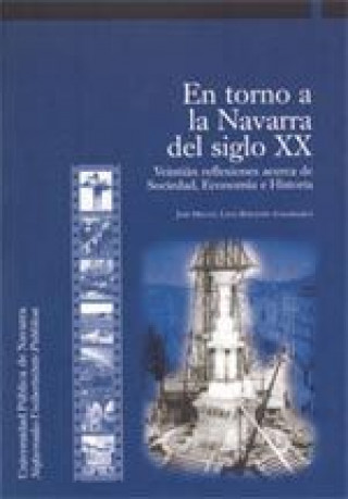 Kniha En torno a la Navarra del siglo XX : ventiún reflexiones acerca de la sociedad, economía e historia 