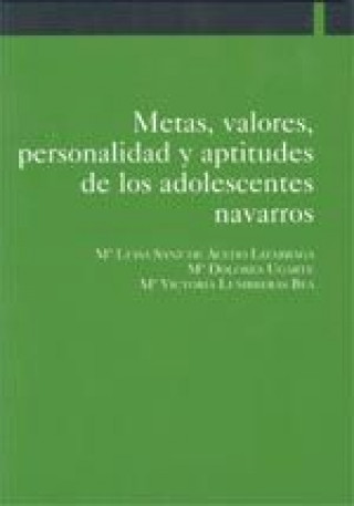 Könyv Metas, valores, personalidad y aptitudes de los adolescentes navarros María Victoria Lumbreras Bea