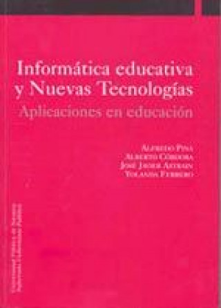 Carte Informática educativa y nuevas tecnologías : aplicaciones en educación Alfredo Pina Calafi