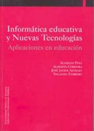 Книга Informática educativa y nuevas tecnologías : aplicaciones en educación Alfredo Pina Calafi