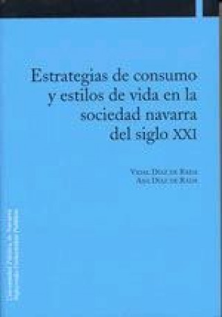 Książka Estrategias de consumo y estilos de vida en la sociedad navarra del siglo XXI Vidal Díaz de Rada Iguzquiza