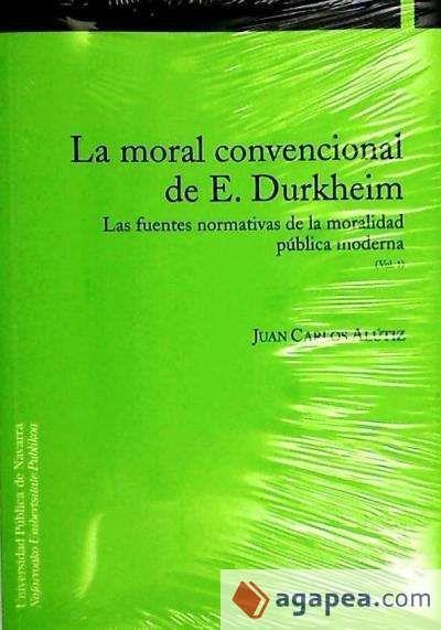 Carte La moral convencional de E. Durkheim : las fuentes formativas de la moralidad pública moderna Juan Carlos Alútiz
