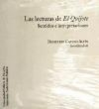 Könyv Las lecturas de El Quijote : sentidos e interpretaciones 
