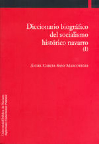 Carte Diccionario biográfico del socialismo histórico navarro Ángel García-Sanz Marcotegui