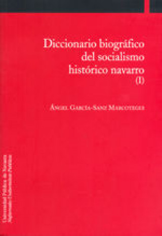 Livre Diccionario biográfico del socialismo histórico navarro Ángel García-Sanz Marcotegui