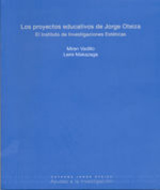 Kniha Los proyectos educativos de Jorge Oteiza : el Instituto de Investigaciones Estéticas Leire Makazaga Lanas