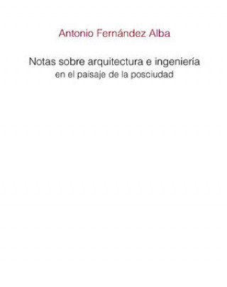 Kniha Notas sobre arquitectura e ingeniería en el paisaje de la posciudad Antonio Fernández Alba
