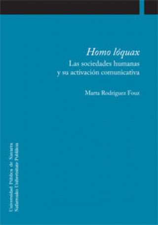Kniha Homo lóquax : las sociedades humanas y su activación comunicativa Marta Rodríguez Fouz