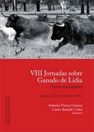 Carte Textos presentados en las VIII Jornadas sobre Ganado de Lidia : celebradas el 23 y 24 de noviembre de 2012, en Pamplona Jornadas sobre Ganado de Lidia