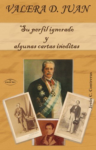 Könyv Valera D. Juan : su perfil ignorado y algunas cartas inéditas Jesús Cristóbal Contreras Carrillo