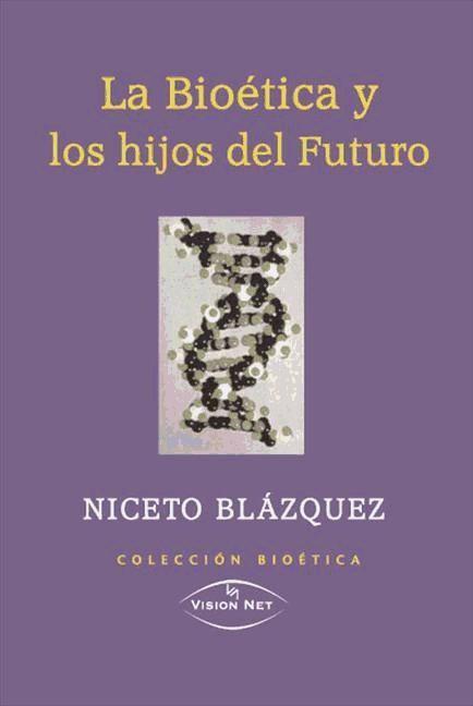Book La bioética y los hijos del futuro Niceto Blázquez