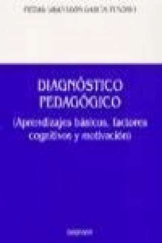 Libro Diagnóstico pedagógico : aprendizajes básicos, factores cognitivos y motivación Piedad Granados García Tenorio