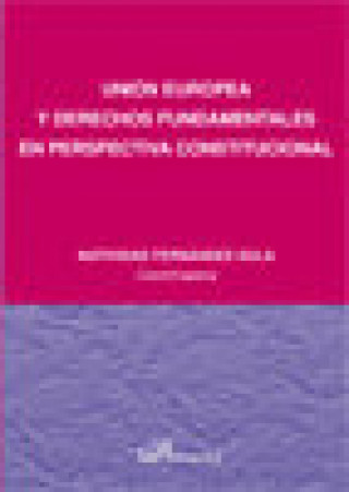 Carte Unión Europea y derechos fundamentales en perspectiva constitucional Natividad Fernández Sola