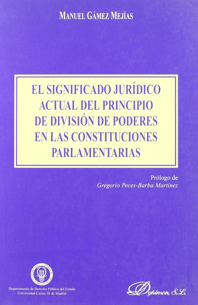 Kniha El significado jurídico actual de principio de división de poderes en las constituciones parlamentarias Manuel Miguel Gámez Mejías