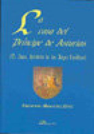 Kniha La casa del Príncipe de Asturias : (D. Juan, heredero de los Reyes Católicos) Francisco Martínez López