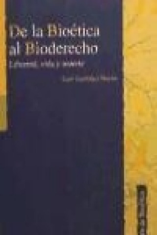 Kniha De la bioética-- al bioderecho : libertad, vida y muerte Luis González Morán