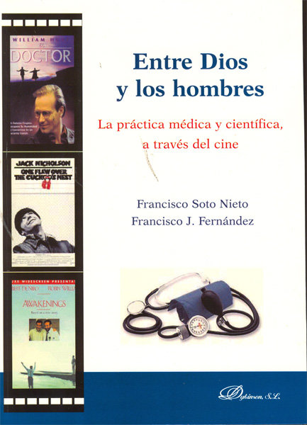 Kniha Entre Dios y los hombres : la práctica médica y científica, a través del cine Francisco José Fernández Rodríguez