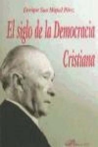 Kniha El siglo de la Democracia Cristiana Enrique San Miguel Pérez