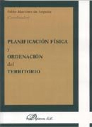 Buch Planificación física y ordenación del territorio Pablo Martínez de Anguita d'Huart