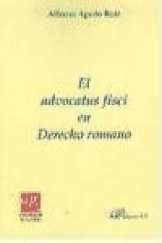 Libro El advocatus fisci en derecho romano Alfonso Agudo Ruiz