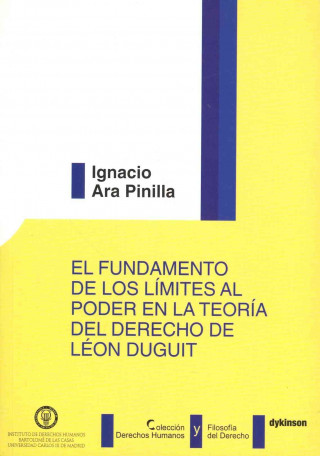 Kniha El fundamento de los límites al poder en la teoría del derecho de León Duguit Ignacio Ara Pinilla