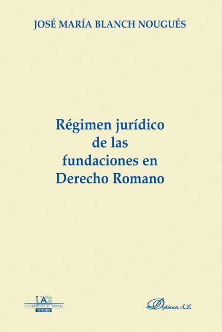 Könyv Régimen jurídico de las fundaciones en derecho romano José María Blanch Nougués