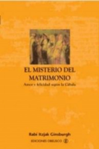 Buch El misterio del matrimonio : amor y felicidad según la Cábala Itzjak Ginsburgh