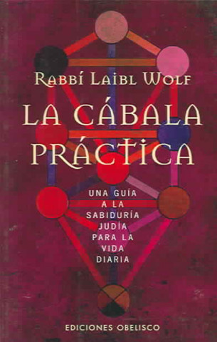 Carte La cábala práctica : una guía a la sabiduría judía para la vida diaria Laibl Wolf