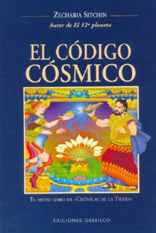 Carte El código cósmico : el sexto libro de crónicas de la Tierra Zecharia Sitchin