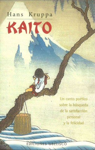 Книга Kaito : un canto poético sobre la búsqueda de la satisfacción personal y la felicidad HANS KRUPPA
