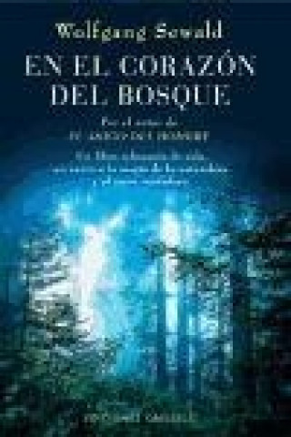 Könyv En el corazón del bosque : un libro rebosante de vida, un canto a la magia de la naturaleza y al amor verdadero Wolfgang Sewald