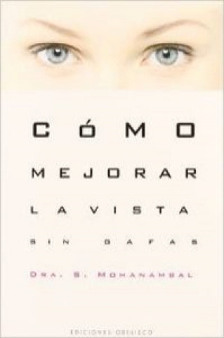 Könyv Cómo mejorar la vista sin gafas Sarangapani Mohanambal