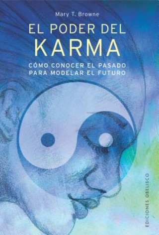 Kniha El poder del karma : cómo conocer el pasado para modelar el futuro MARY BROWNE