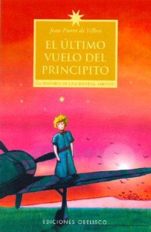 Książka El Ultimo Vuelo del Principito Jean-Pierre de Villers