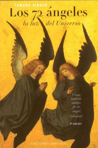 Carte Los 72 ángeles : la luz del universo : cómo hacerte amigo de tu ángel celestial Tamara Singer