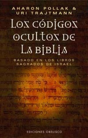 Carte Los códigos ocultos de la Biblia : basado en los libros sagrados de Israel AHARON POLLAK