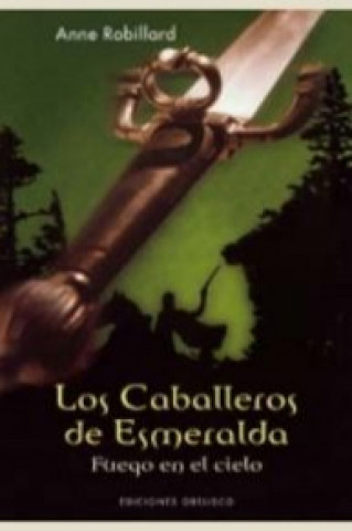 Kniha Los caballeros de esmeralda I. Fuego en el cielo ANNE ROBILLARD