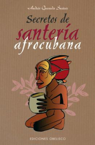 Kniha Secretos de santería afrocubana ANDRES QUESADA SUAREZ