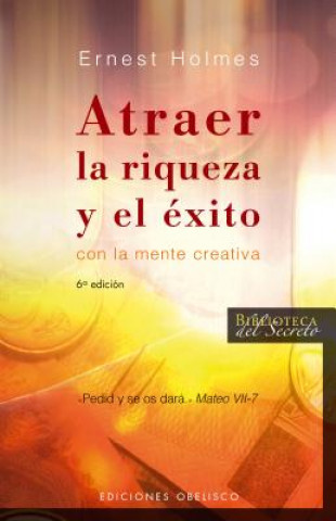 Книга Atrer la Riqueza y el Exito Con la Mente Creativa ERNEST HOLMES