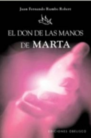Kniha El don de las manos de Marta Juan Fernando Rumbo Robert
