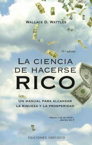 Könyv La ciencia de hacerse rico : un manual para alcanzar la riqueza y la prosperidad Wallace Delois Wattles