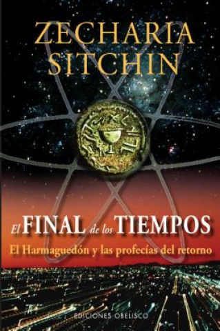 Книга El Final de los Tiempos: El Harmaguedon y las Profecias del Retorno = The End of Days Zecharia Sitchin