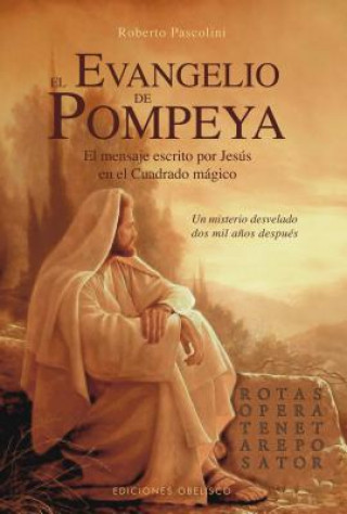 Kniha El evangelio de Pompeya : el mensaje escrito por Jesús en el cuadrado mágico ROBERTO PASCOLINI