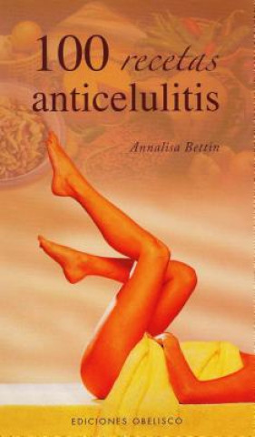 Kniha 100 recetas anticelulitis Annalisa Bettin