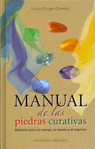 Kniha Manual de las piedras curativas : bálsamo para el cuerpo, la mente y el espíritu Ursula Klinger-Omenka