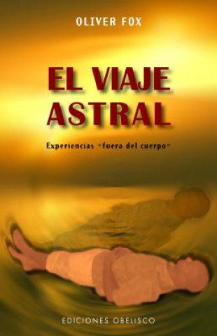 Książka El viaje astral : experiencias "fuera del cuerpo" Oliver Fox