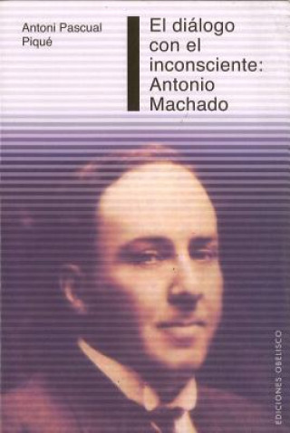 Kniha El diálogo con el inconsciente, Antonio Machado Antoni Pascual Piqué