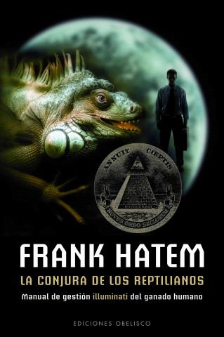 Книга La conjura de los reptilianos : manual de gestión "illuminati" del ganado humano FRANK HATEM